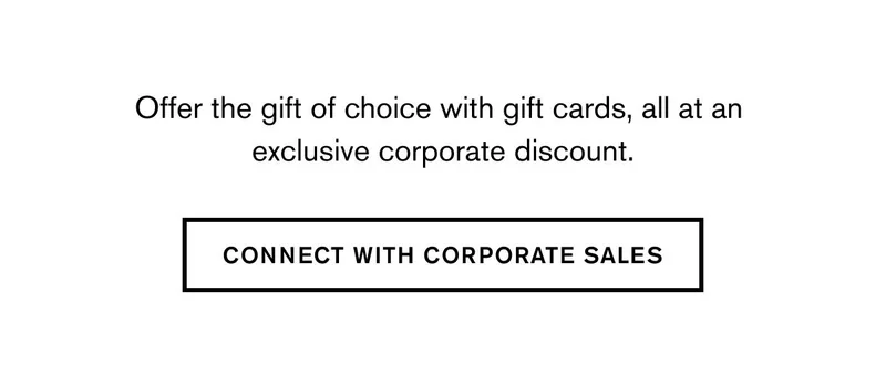 Offer the gift of choice with gift cards, all at an  exclusive corporate discount. | CONNECT WITH CORPORATE SALES