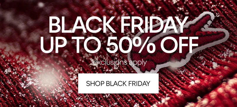 BLACK FRIDAY UP TO 50% OFF, *exclusions apply