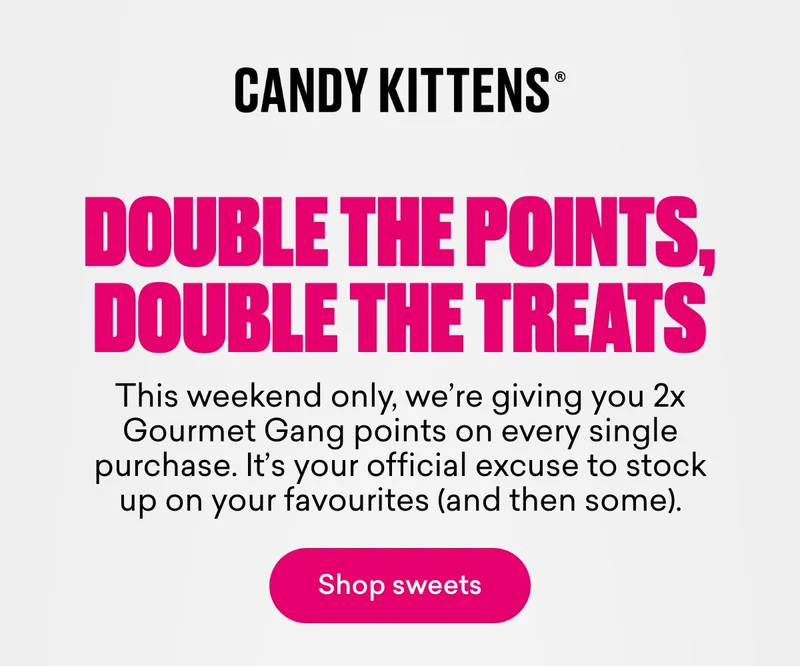 Double the points, double the treats! This weekend only, we’re giving you 2x Gourmet Gang points on every single purchase. It’s your official excuse to stock up on your favourites (and then some).