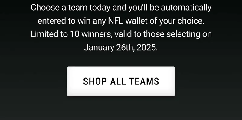Choose a team today and get a chance to win any NFL wallet of your choice | Shop All Teams