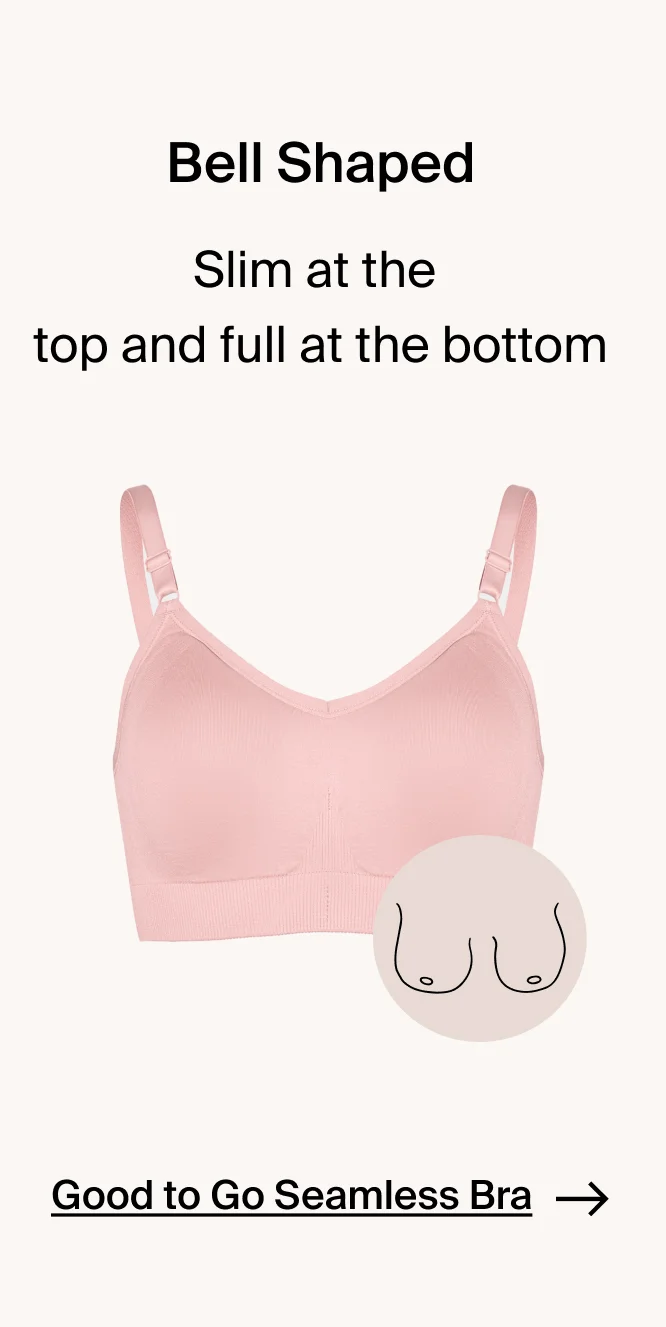 Bell Shaped. Slim at the top and full at the bottom. Good to go seamless bra.