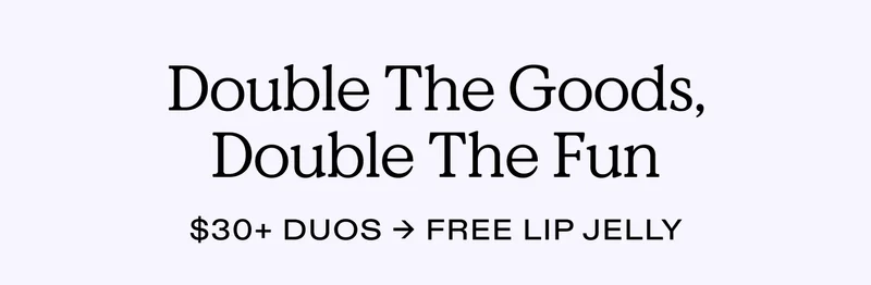 Double The Goods. Double The Fun.