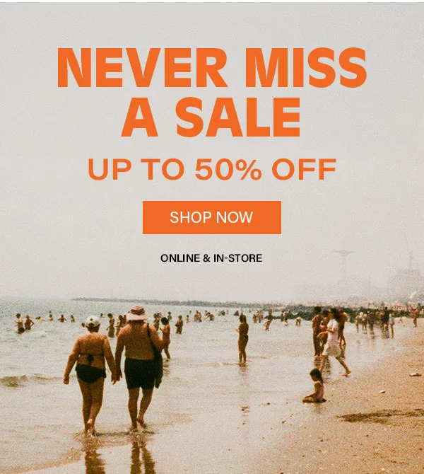 Never Miss A Sale Up To 50% Off