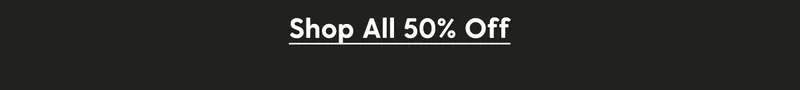 Shop All 50% Off