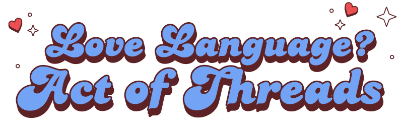 Love Language? Act of Threads