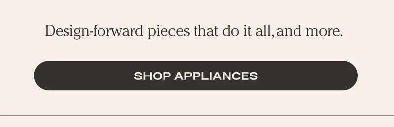 Design forward pieces that do it all, and more - Shop Appliances