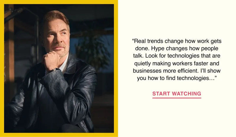 Real trends change how work gets done. Hype changes how people talk. Look for technologies that are quietly making workers faster and businesses more efficient. I’ll show you how to find technologies…