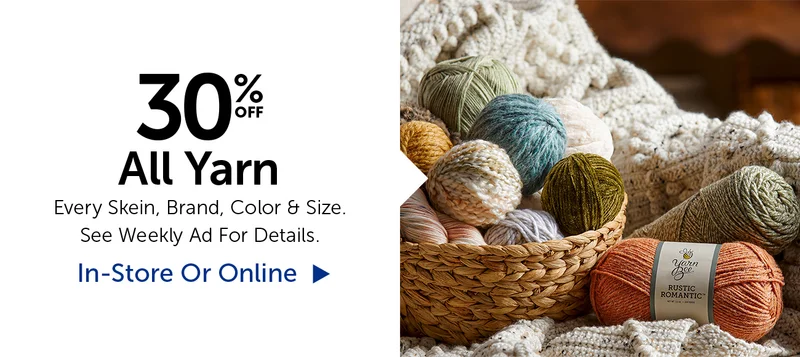 30% All Yarn - Every Skein, Brand, Color & Size.