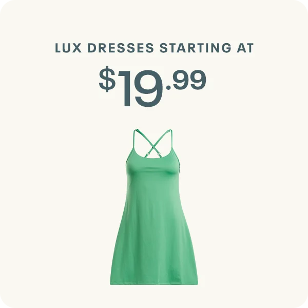 LUX DRESSES STARTING AT $19.99