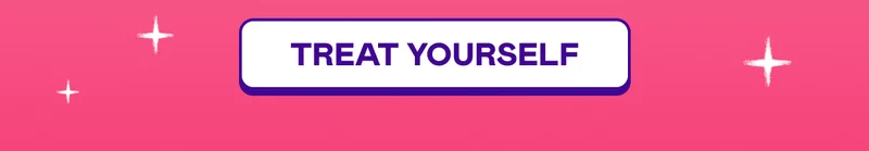 TREAT YOURSELF