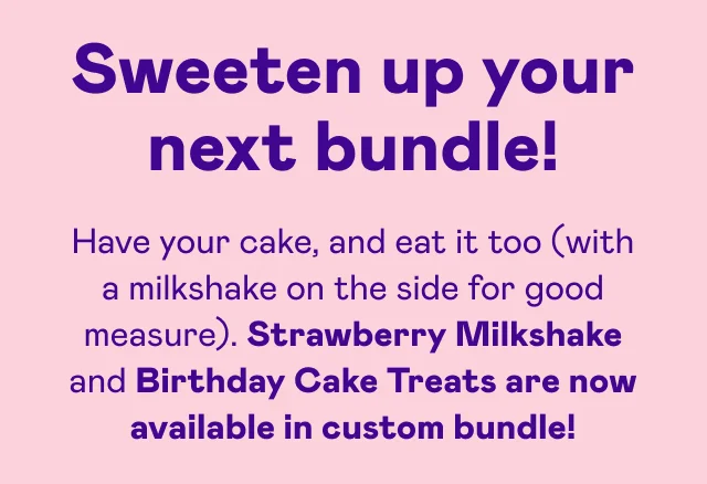 Sweeten up your next bundle! Sweeten up your next bundle!