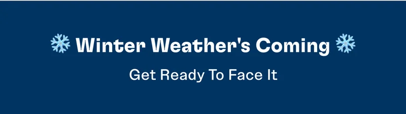 Winter Weather's Coming. Get Ready To Face It