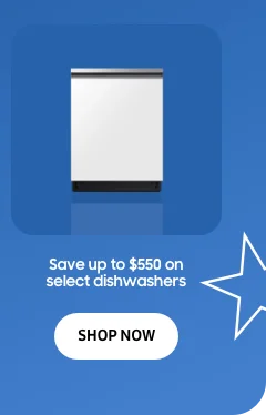 Save up to $550 on select dishwashers - SHOP NOW