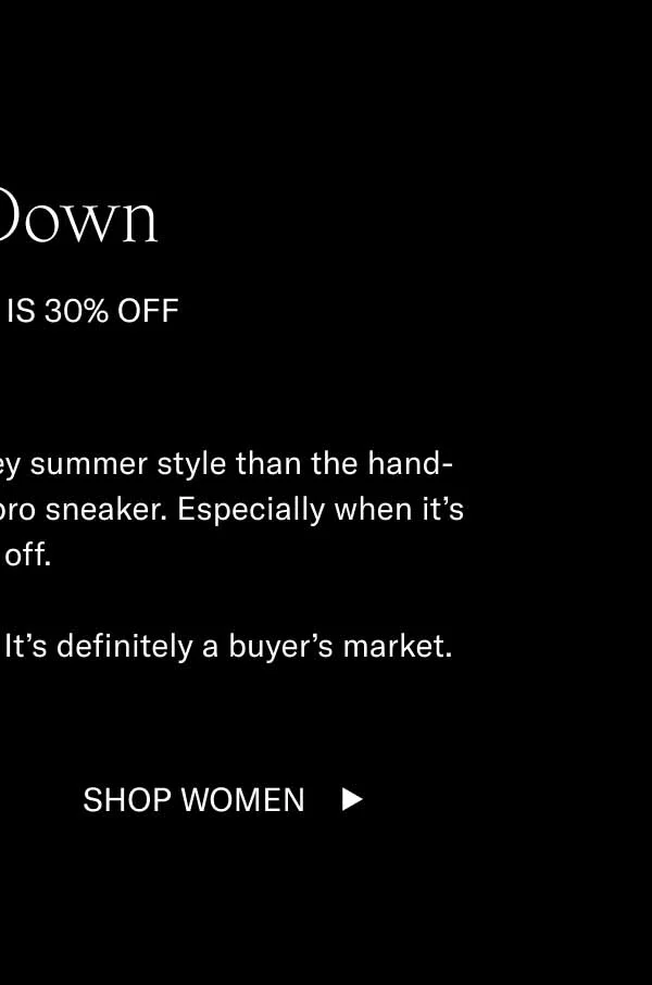Bro Down. The Fabro is 30% off. It's hard to imagine a more vibey summer style than the hand-distressed, vintage-inspired Fabro sneaker. Especially when it's 30% off. Also, take 15-70% of sitewide. It's definitely a buyer's market. Shop Women