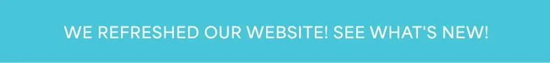 WE REFRESHED OUR WEBSITE! SEE WHAT'S NEW!