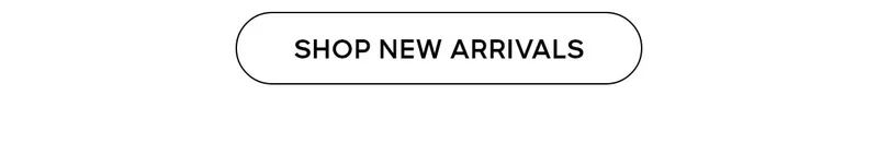 SHOP NEW ARRIVALS