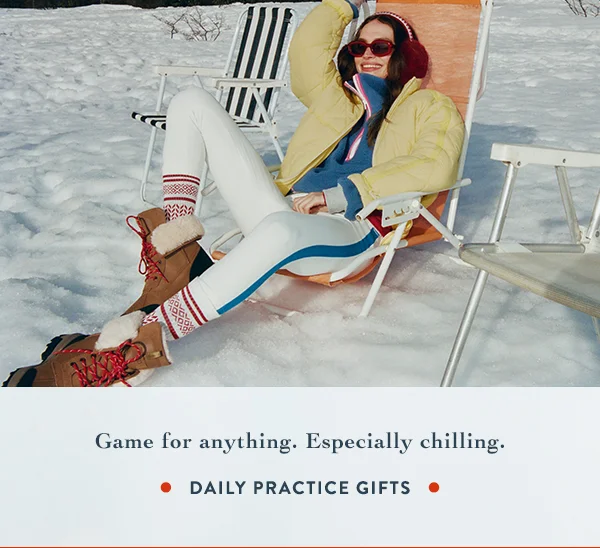 game for anything. especially chilling. daily practice gifts
