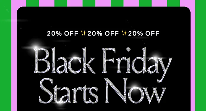 20% OFF Black Friday Starts Now