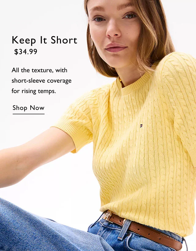 Keep it short $29.99 All the texture, with shiort-sleeve coverage for rising temps. Shop now