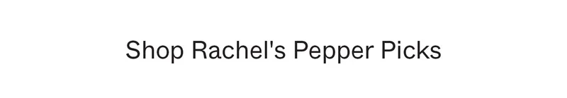 Shop Rachel's Pepper Picks