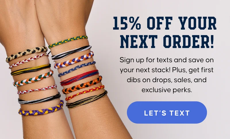 15% OFF YOUR NEXT ORDER! Sign up for texts and save on your next stack! Plus, get first dibs on drops, sales, and exclusive perks. LET'S TEXT