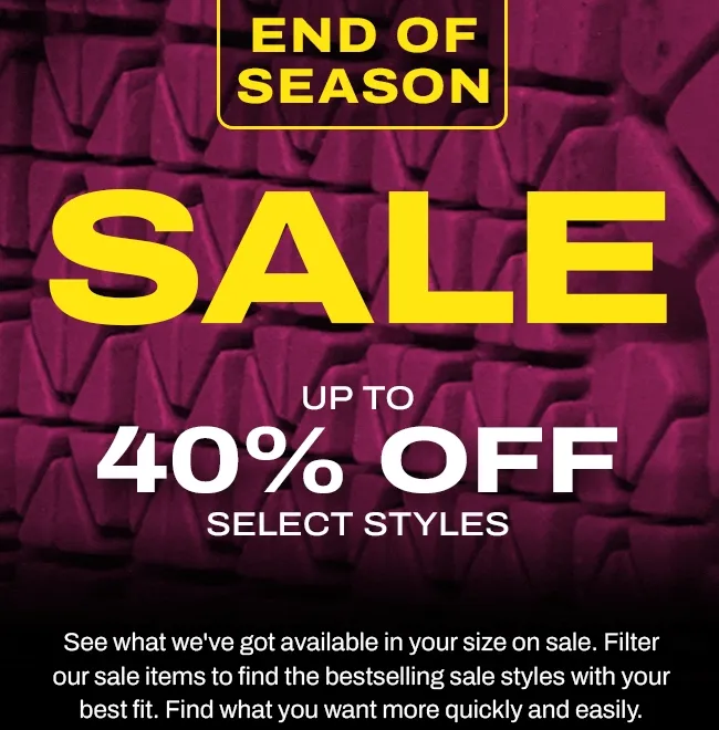 End of Season Sale up to 40% off select styles