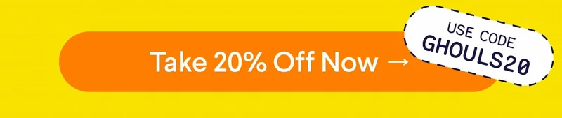 CTA: Take 20% Off Now –> Use Code GHOULS20