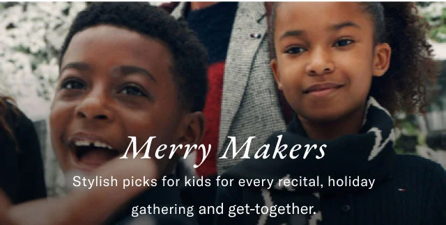 Merry Makers Stylish picks for kids for every recital, holiday gathering and get-together.