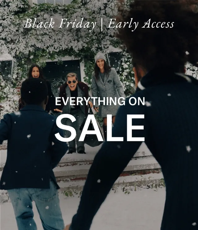 Black Friday | Early Access EVERYTHING ON SALE 40% OFF 50% OFF 60% OFF