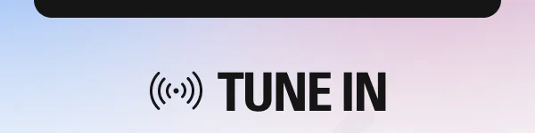 TUNE IN