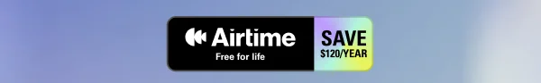 Airtime free for life. Save $120/Year. (Terms and conditions apply)
