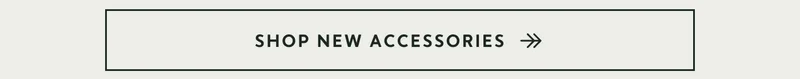 Shop New Accessories
