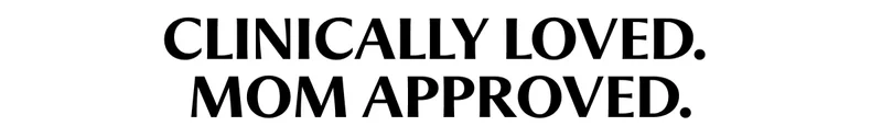 CLINICALLY LOVED MOM APPROVED