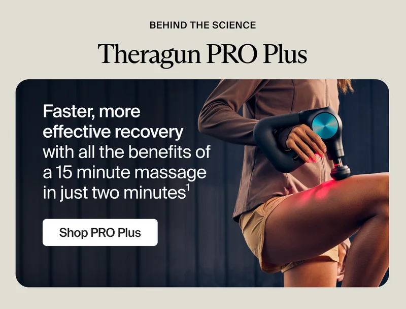 behind the science | Theragun PRO Plus | Faster, more effective&nbsp;recovery&nbsp; | Shop PRO Plus