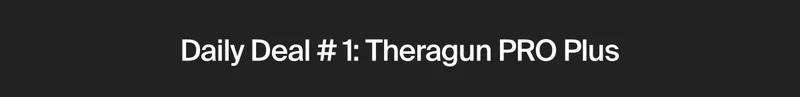 Daily Deal # 1: Theragun PRO Plus