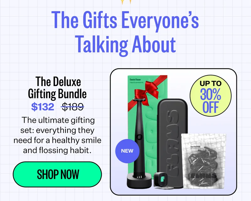 The Gifts Everyone's Talking About | &nbsp;The Deluxe Gifting Bundle $132 | &nbsp;The ultimate gifting set: everything they need for a healthy smile and flossing habit. | Shop Now