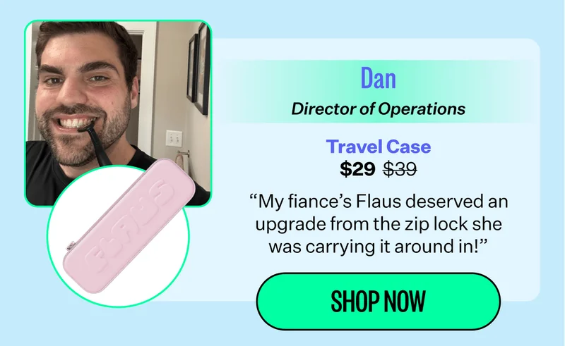 Dan | Director of Operations | Travel Case $29 | "My fiance's Flaus deserved an upgrade from the zip lock she was carrying it around in!" | Shop Now