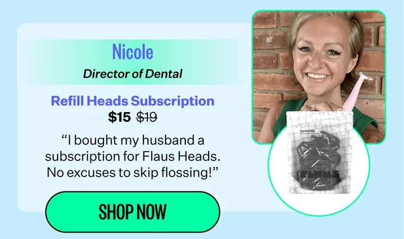 Nicole Director of Dental | Refill Heads Subscription $15 | "I bought my husband a subscription for Flaus Heads. No excuses to skip flossing!" | Shop Now