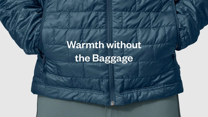 Warmth without the baggage.
