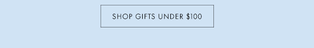 SHOP GIFTS UNDER $100