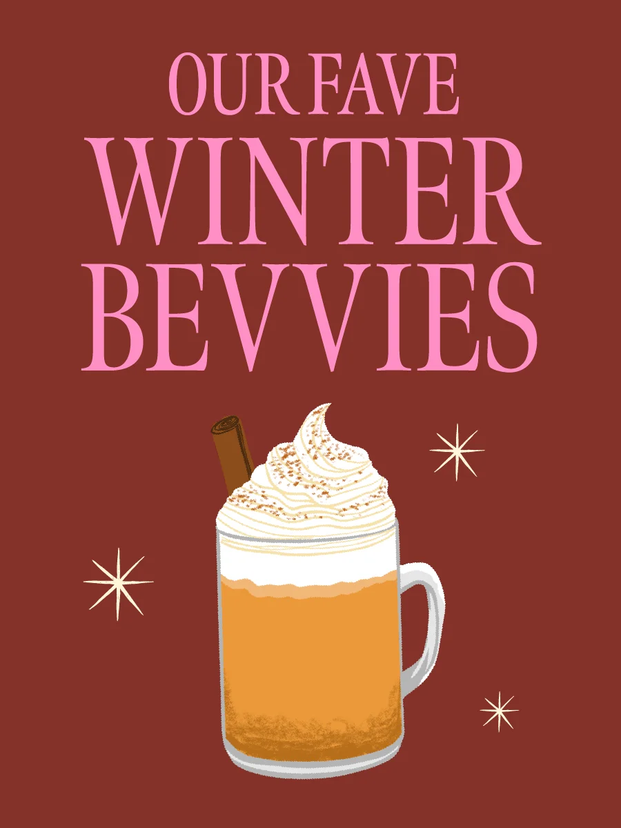 Our Fave Winter Bevvies