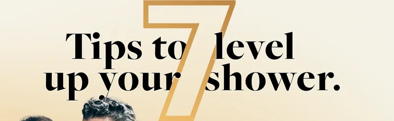 7 tips to level up your shower.