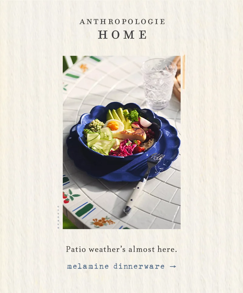 anthropologie home, patio weather's almost here. melamine dinnerware