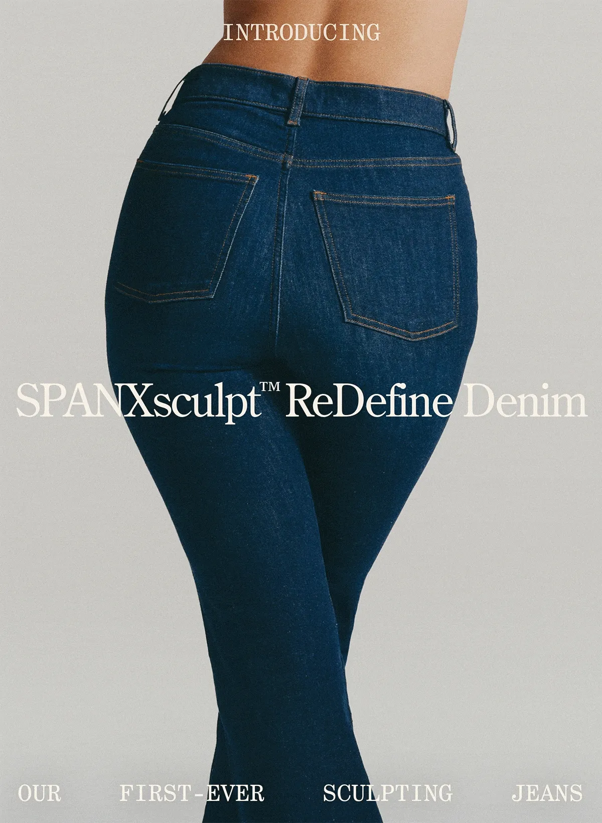 OUR FIRST-EVER SCULPTING JEANS