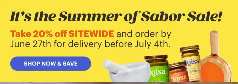 It’s the Summer of Sabor Sale! Take 20% off SITEWIDE and order by June 27th for delivery before July 4th.  SHOP AND SAVE