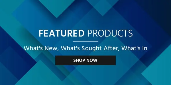 Featured Products, What's New, What's Sought After, What's In Shop Now