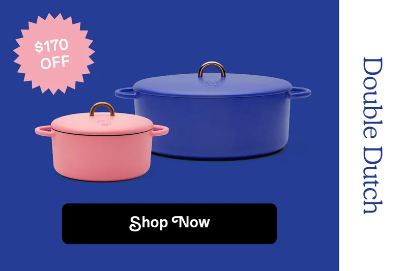 Double Dutch | $170 OFF | SHOP NOW