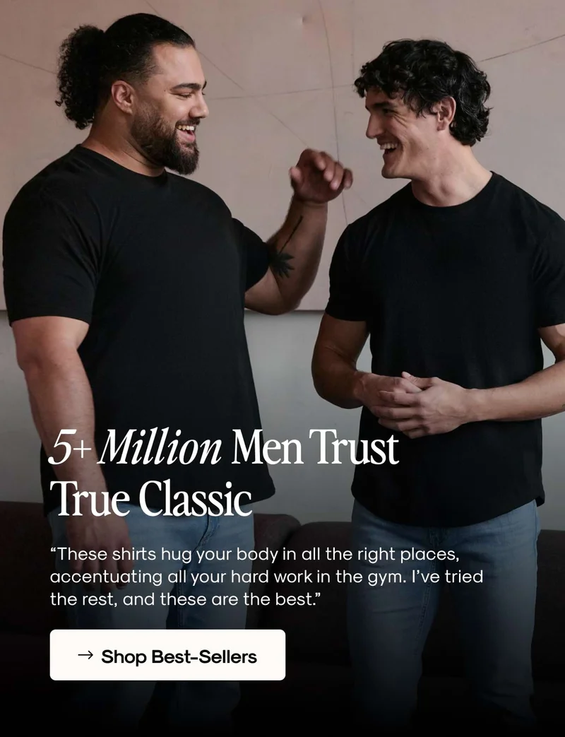 5+ Million Men Trust True Classic