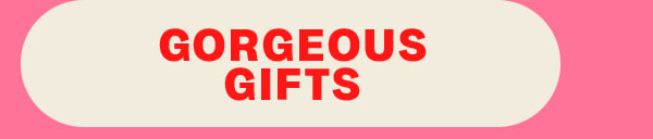 Gorgeous Gifts