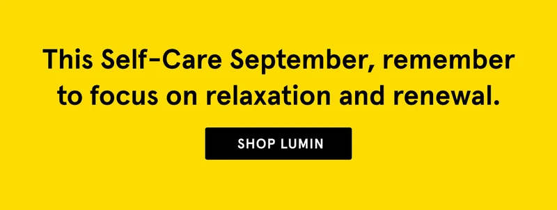 This Self-Care September, remember to focus on relaxation and renewal.